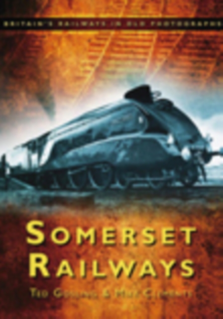 Somerset Railways : Britain's Railways in Old Photographs, Paperback / softback Book