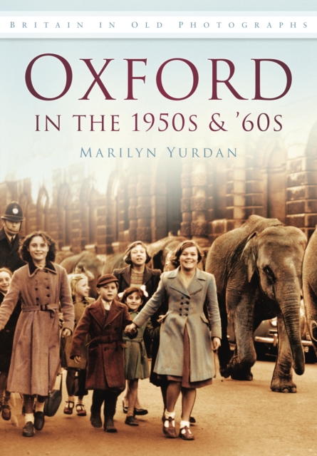 Oxford in the 1950s and '60s : Britain in Old Photographs, Paperback / softback Book