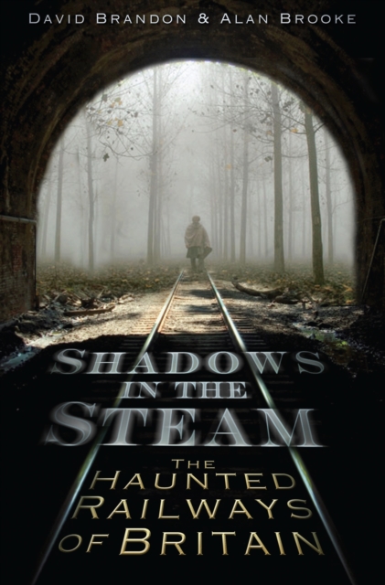 Shadows in the Steam : The Haunted Railways of Britain, Paperback / softback Book