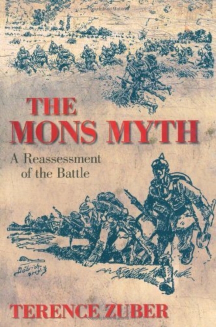 The Mons Myth : A Reassessment of the Battle, Hardback Book