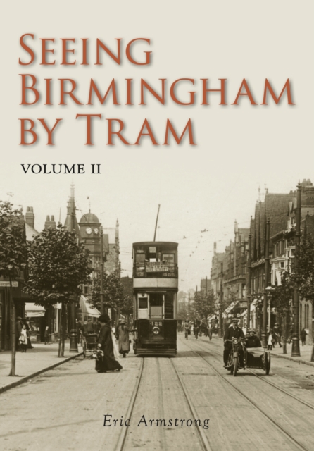 Seeing Birmingham by Tram Volume II, Paperback / softback Book