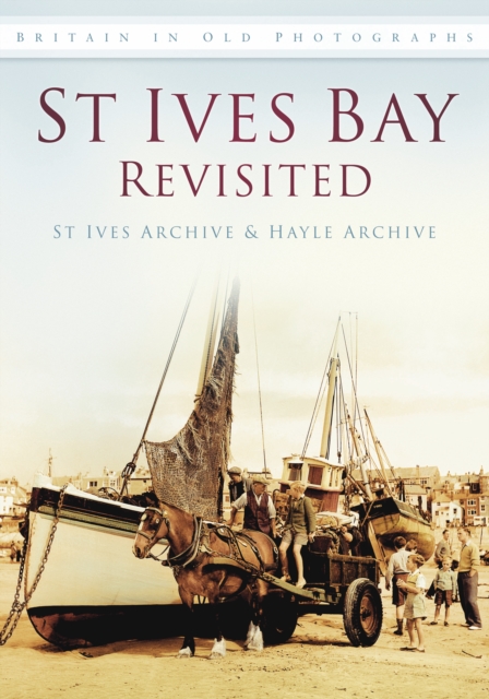St Ives Bay Revisited : Britain in Old Photographs, Paperback / softback Book