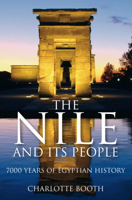The Nile and its People : 7000 Years of Egyptian History, Paperback / softback Book