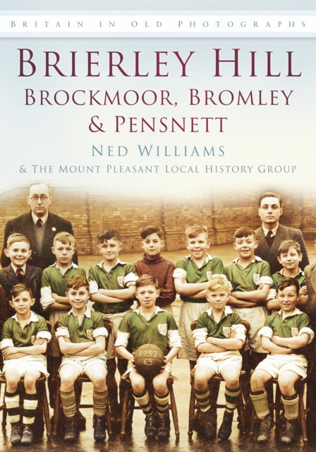 Brierley Hill, Brockmoor, Bromley and Pensnett : Britain in Old Photographs, Paperback / softback Book