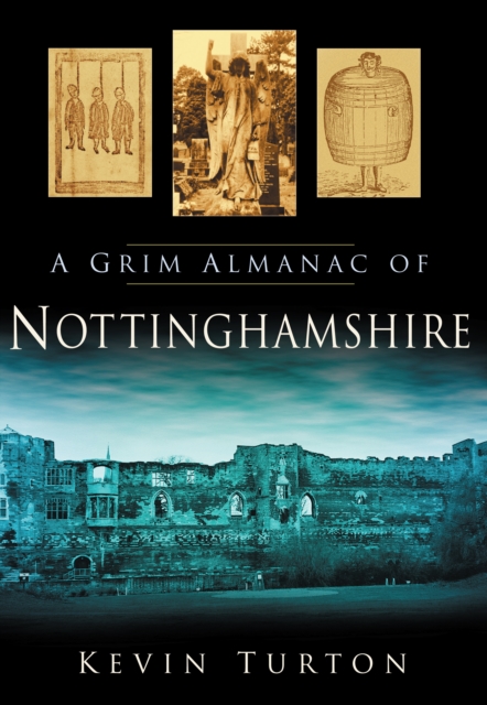 A Grim Almanac of Nottinghamshire, Paperback / softback Book