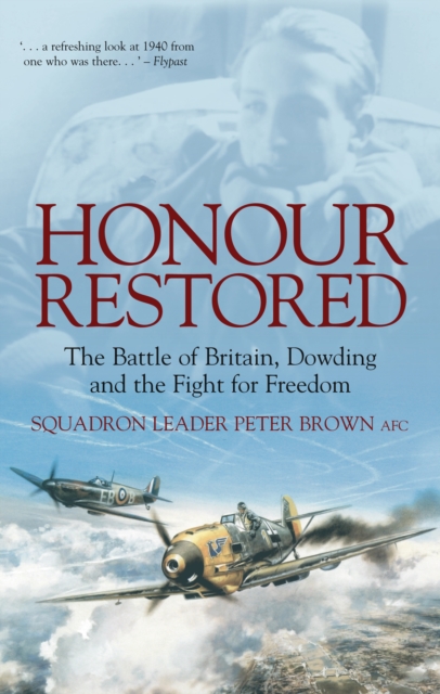 Honour Restored : The Battle of Britain, Dowding and the Fight for Freedom, Paperback / softback Book