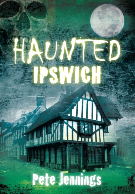 Haunted Ipswich, Paperback / softback Book