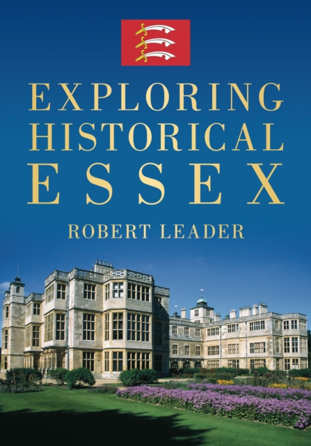 Exploring Historical Essex, Paperback / softback Book