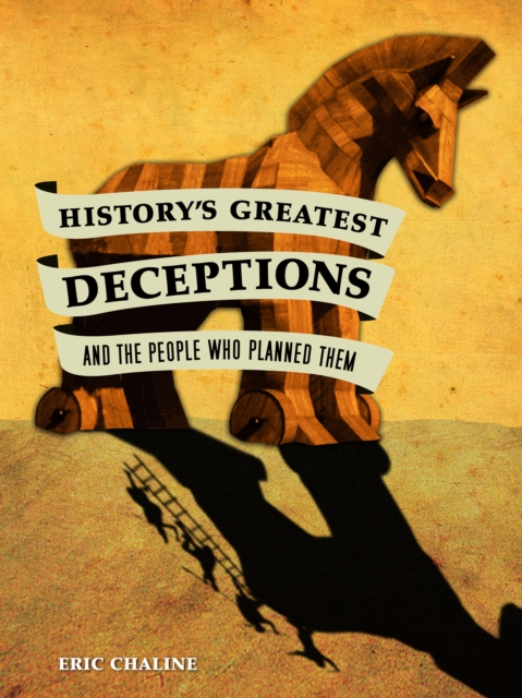 History's Greatest Deceptions and the People Who Planned Them, Paperback / softback Book