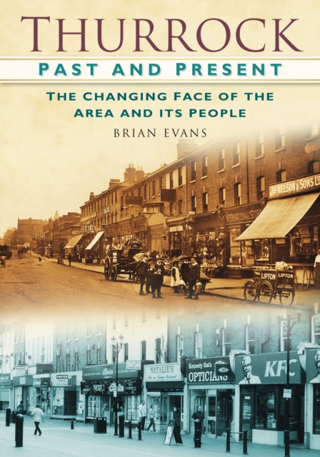Thurrock Past and Present : The Changing Faces of the Area and Its People, Paperback / softback Book