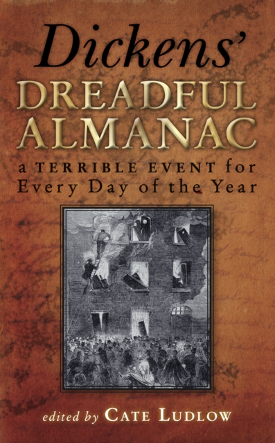 Dickens' Dreadful Almanac : A Terrible Event for Every Day of the Year, Paperback / softback Book
