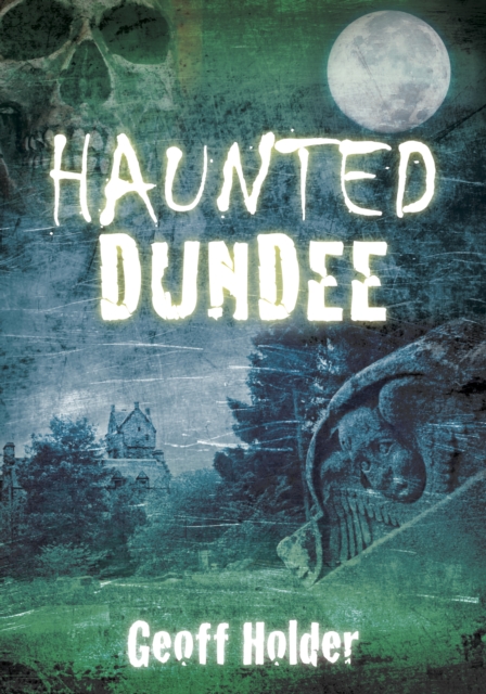 Haunted Dundee, Paperback / softback Book