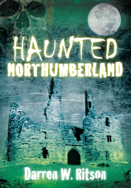 Haunted Northumberland, Paperback / softback Book