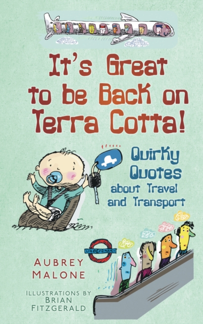 It's Great to be Back on Terra Cotta! : Quirky Quotes about Travel and Transport, Hardback Book
