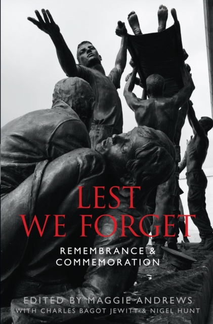 Lest We Forget : Remembrance & Commemoration, Hardback Book