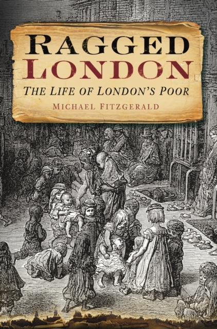 Ragged London : The Life of London's Poor, Paperback / softback Book