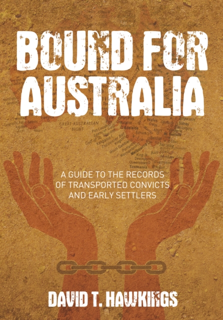 Bound for Australia : A Guide to the Records of Transported Convicts and Early Settlers, Paperback / softback Book