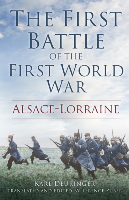 The First Battle of the First World War : Alsace-Lorraine, Hardback Book