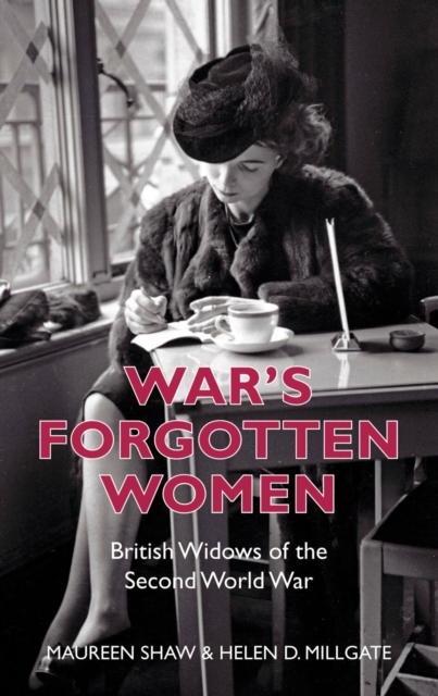 War's Forgotten Women : British Widows of the Second World War, Paperback / softback Book