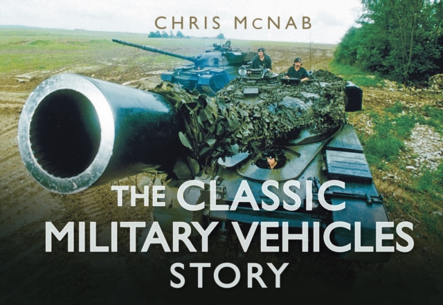 The Classic Military Vehicles Story, Hardback Book