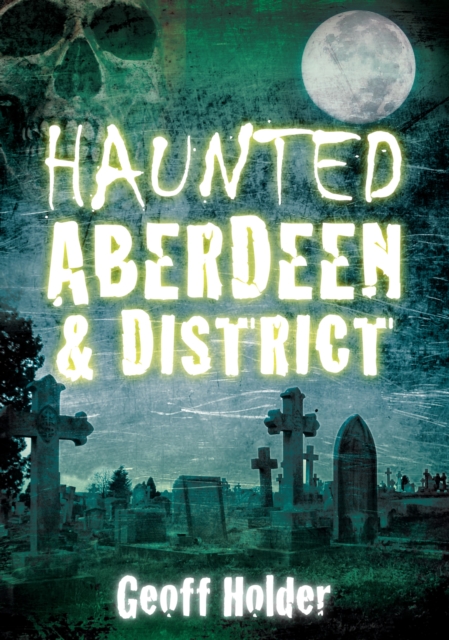 Haunted Aberdeen and District, EPUB eBook