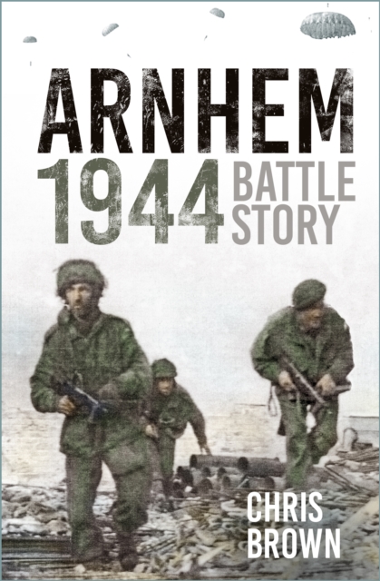 Battle Story: Arnhem 1944, Hardback Book