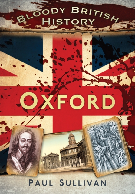 Bloody British History: Oxford, Paperback / softback Book
