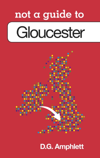 Not a Guide to: Gloucester, Paperback / softback Book
