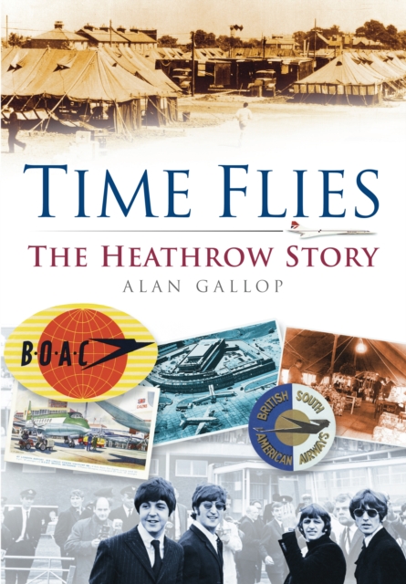 Time Flies : The Heathrow Story, Paperback / softback Book