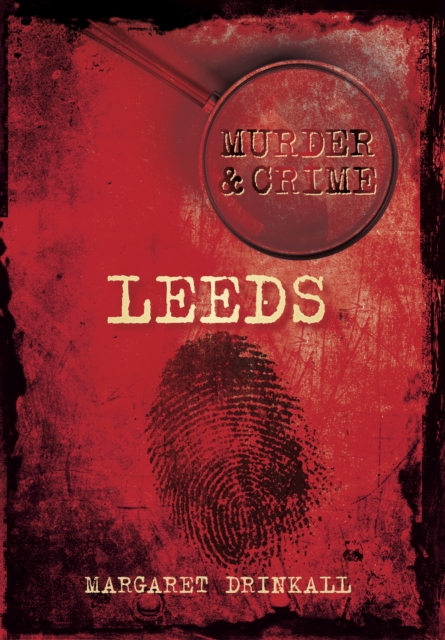 Murder and Crime Leeds, Paperback / softback Book