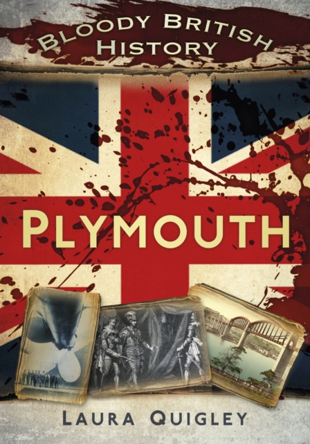Bloody British History: Plymouth, Paperback / softback Book