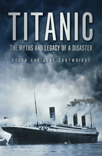 Titanic: The Myths and Legacy of a Disaster, EPUB eBook
