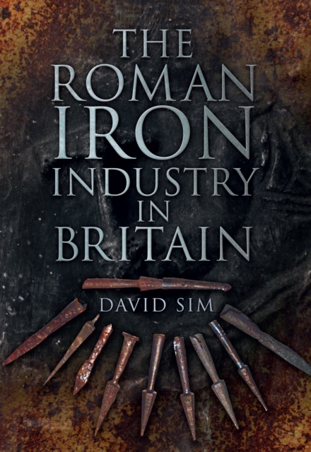 The Roman Iron Industry in Britain, Paperback / softback Book