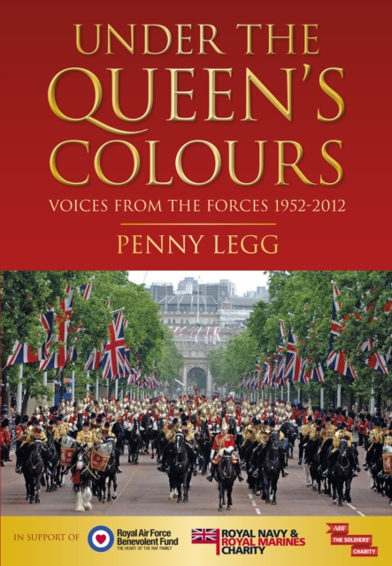 Under the Queen's Colours : Voices from the Forces, 1952-2012, Hardback Book