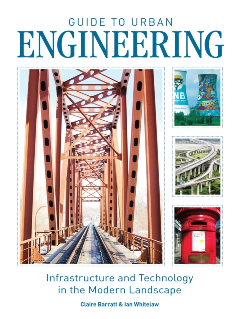 Guide to Urban Engineering : Infrastructure and Technology in the Modern Landscape, Paperback / softback Book