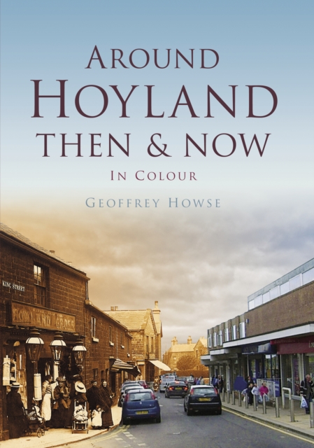 Around Hoyland Then & Now, Hardback Book