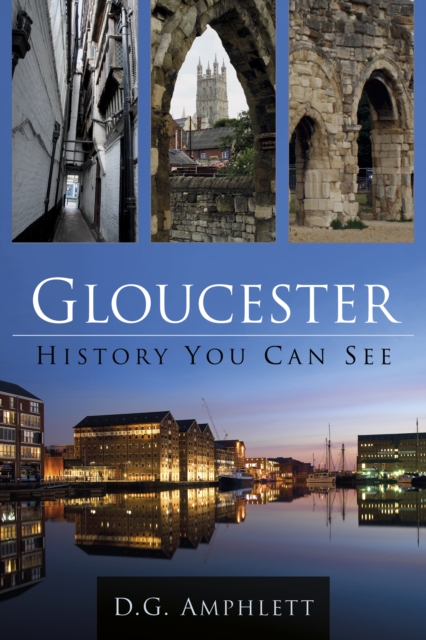 Gloucester: History You Can See, Paperback / softback Book