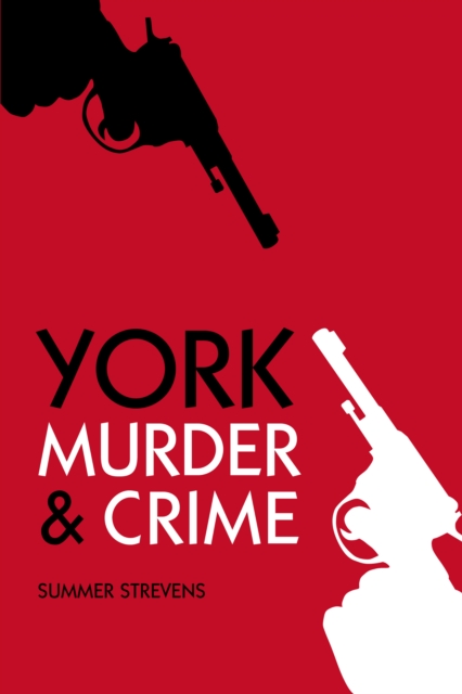 Murder and Crime York, Paperback / softback Book
