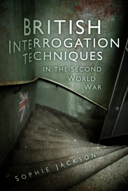 British Interrogation Techniques in the Second World War, EPUB eBook