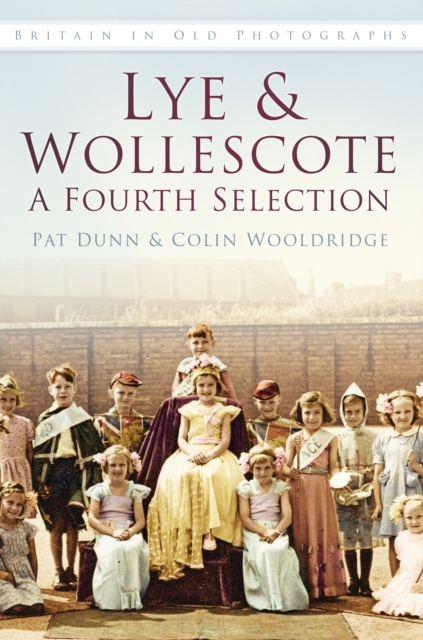 Lye and Wollescote: A Fourth Selection : Britain in Old Photographs, Paperback / softback Book
