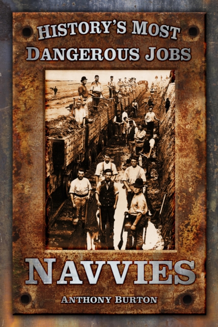 History's Most Dangerous Jobs: Navvies, EPUB eBook