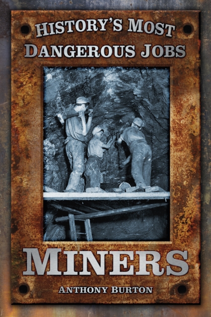 History's Most Dangerous Jobs: Miners, Paperback / softback Book