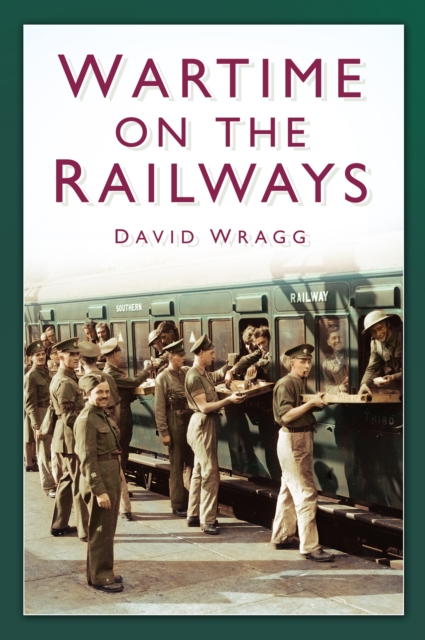 Wartime on the Railways, Paperback / softback Book