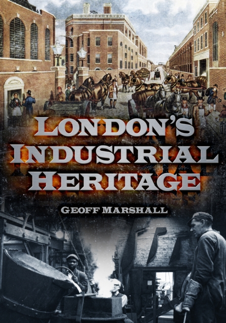 London's Industrial Heritage, Paperback / softback Book