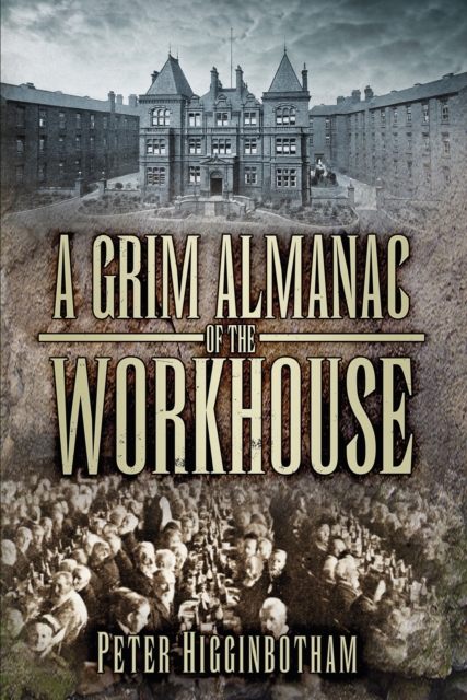 A Grim Almanac of the Workhouse, Paperback / softback Book