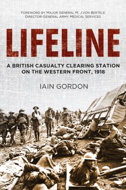 Lifeline : A British Casualty Clearing Station on the Western Front, 1918, Hardback Book