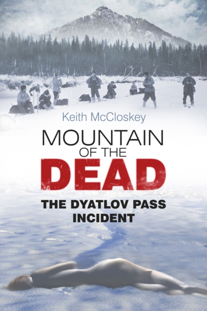 Mountain of the Dead : The Dyatlov Pass Incident, Paperback / softback Book