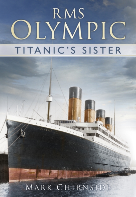 RMS Olympic : Titanic's Sister, Paperback / softback Book