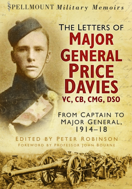 The Letters of Major General Price Davies VC, CB, CMG, DSO : From Captain to Major General, 1914-18, EPUB eBook