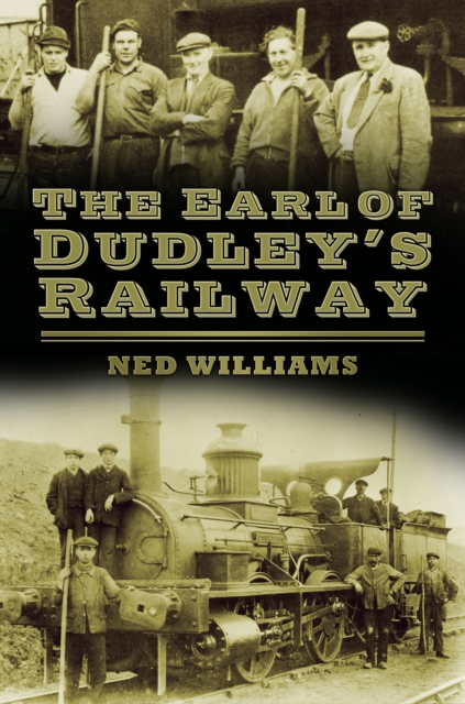 The Earl of Dudley's Railway, Paperback / softback Book